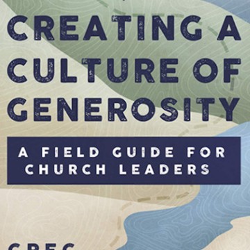 October 2022 Resource - Creating a Culture of Generosity: A Field Guide for Church Leaders