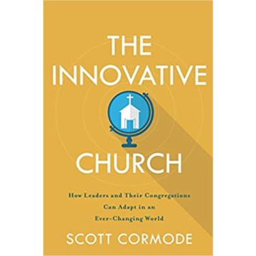 June 2022 Resource - The Innovative Church: How Leaders and their Congregations can Adapt in an Ever-Changing World
