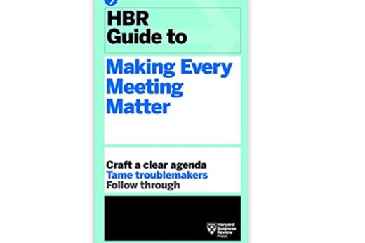 HBR Guide to Making Every Meeting Matter