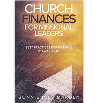 July 2019 Resource - Church Finances for Missional Leaders: Best Practices for Faithful Stewardship