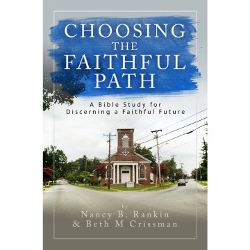 March 2019 Resource - Choosing the Faithful Path: A Biblical Study for Discerning a Faithful Future