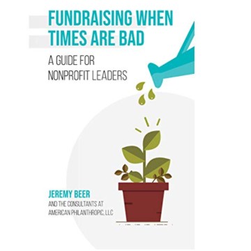 October 2020 Resource - Fundraising When Times are Bad: A Guide for Nonprofit Leaders