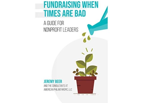 Fundraising When Times are Bad: A Guide for Nonprofit Leaders