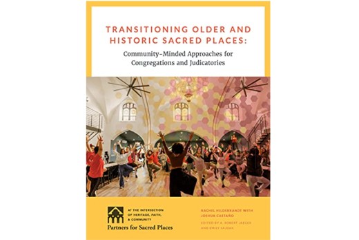Transitioning Older and Historic Sacred Places: Community-Minded Approaches for Congregations and Judicatories